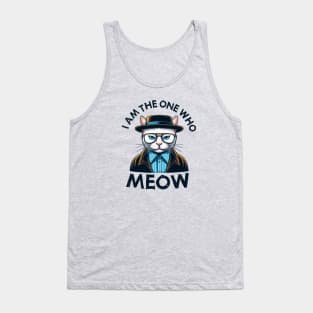 I am the one who MEOW | Cat | Kingpin | Anti-Hero | Villain Tank Top